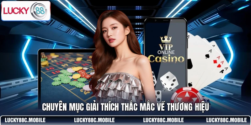 Chuyên mục giải thích thắc mắc về thương hiệu