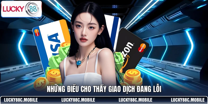 Những điều cho thấy giao dịch đang lỗi